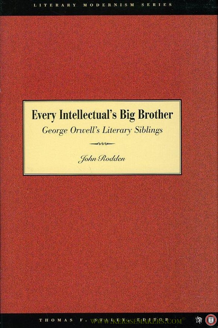 RODDEN, John - Every Intellectual's Big Brother. George Orwell's Literary Siblings