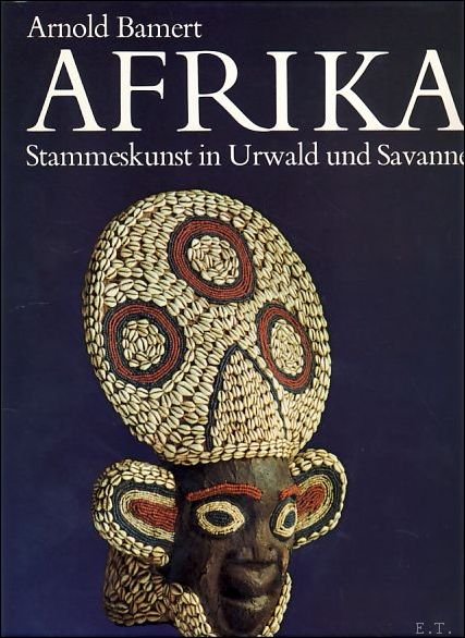 Bamert, Arnold - Afrika Stammeskunst in Urwald und Savanne