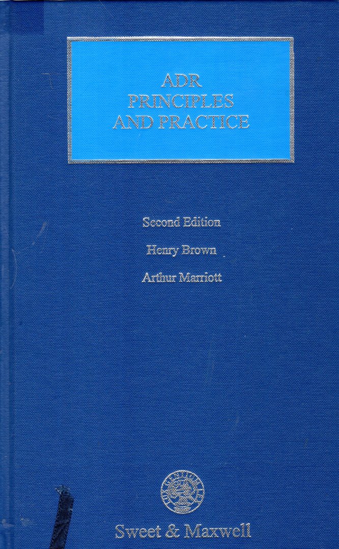 Brown, Henry J. & Arthur L Marriot. - ADR principles and practice.
