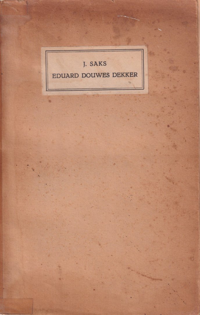 Saks.), Pieter Wiedijk (pseud. J. - Eduard Douwes Dekker, zijn jeugd en Indische jaren