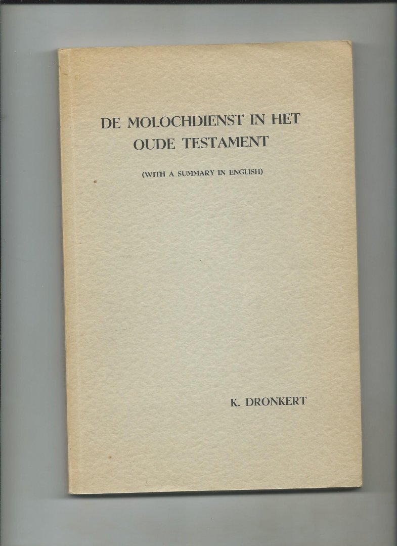 Dronkert, Karel - De Molochdienst in het Oude Testament (With summary in English). Proefschrift.