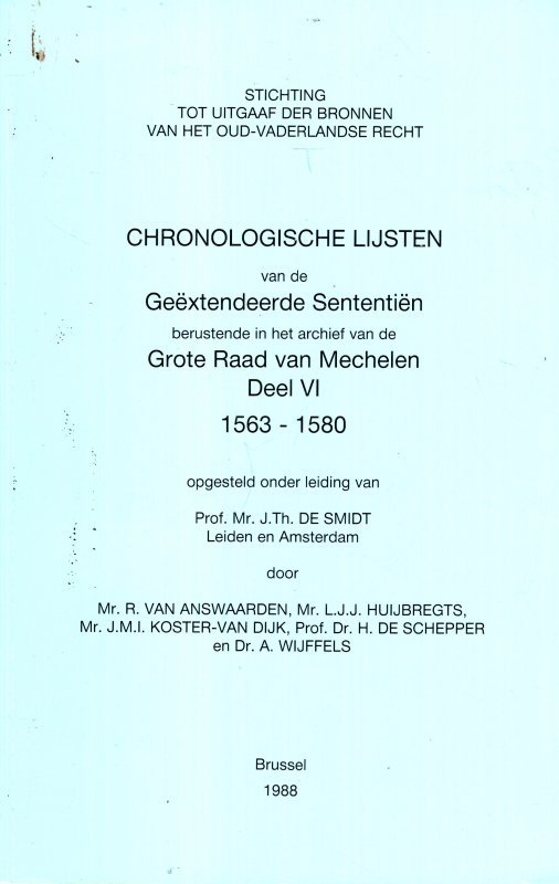 Smidt, J.Th. de & E.I. Strubbe (ed.). - Chronologische lijsten van de Geëxtendeerde Sententiën en Procesbundels berustende in het archief van de Grote Raad van Mechelen. Deel 6. 1563-1580.