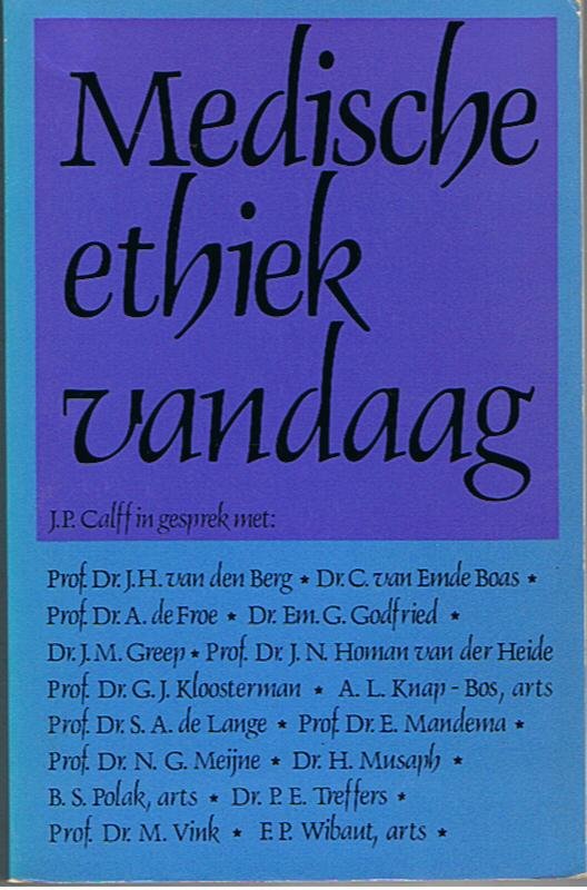 Calff, JP - Medische ethiek vandaag - Zestien vraaggesprekken met vooraanstaande medici