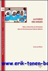 C. Henry; - force des anges. Rites, hierarchie et divination dans le Christianisme Celeste (Benin),