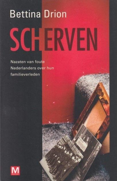 Drion, Bettina - Scherven. Nazaten van foute Nederlanders over hun familieverleden