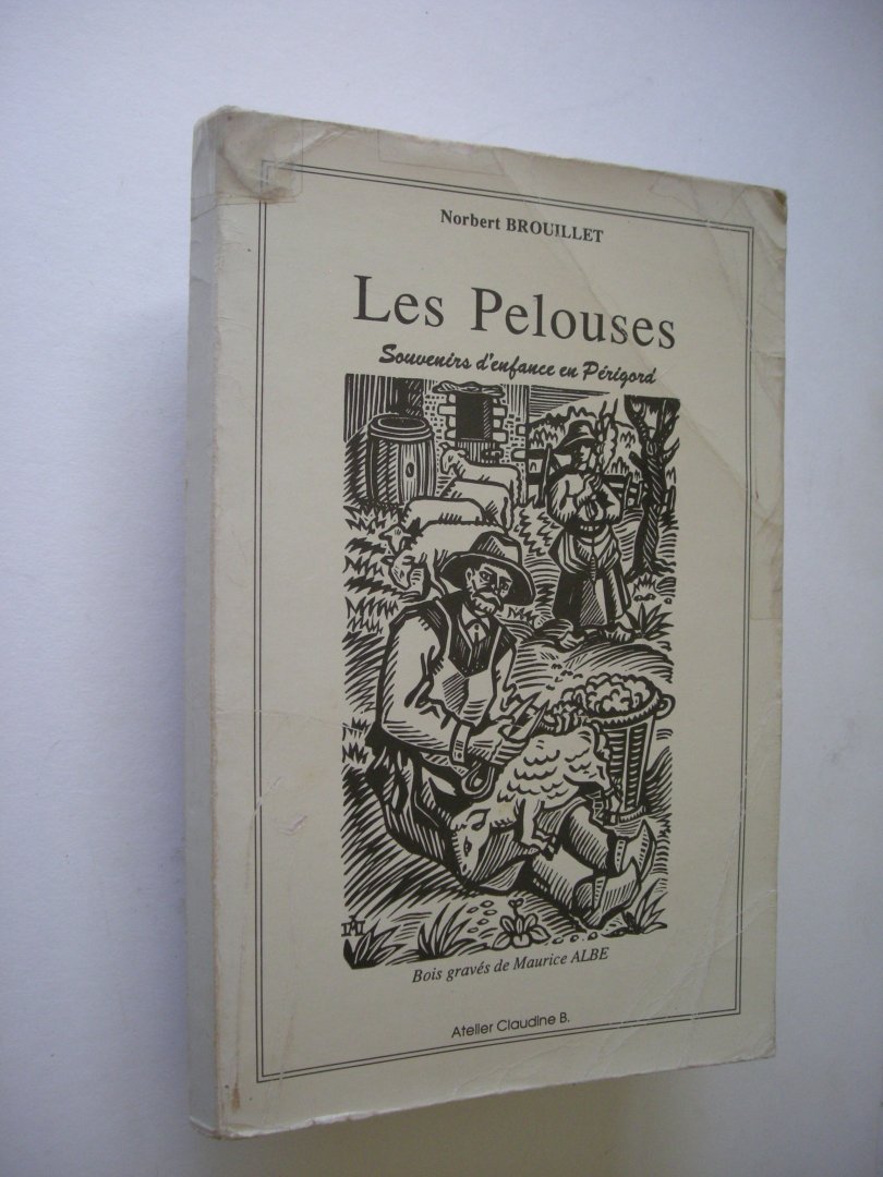 Brouillet, Norbert / Maurice Albe, bois graves. - Les Pelouses. Souvenirs d'enfance en Perigord.