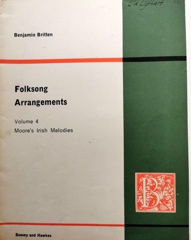Britten, Benjamin: - Folksong arrangements. Volume 4. Moore`s Irish melodies.