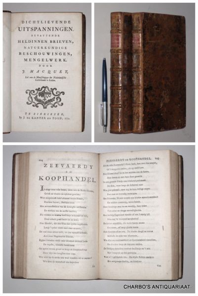 MACQUET, J., - Dichtlievende uitspanningen. [Eerste deel]: Bevattende heldinnen brieven, natuerkundige beschouwingen, mengelwerk; Tweede deel: Bevattende Evangeliesche tafereelen.