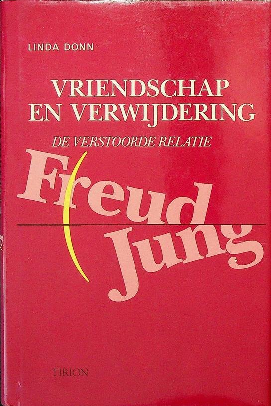 Donn, Linda - Vriendschap en verwijdering. De verstoorde relatie Freud / Jung