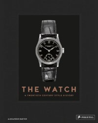 Alexander Barter: - The Watch. A Twentieth-Century Style History.