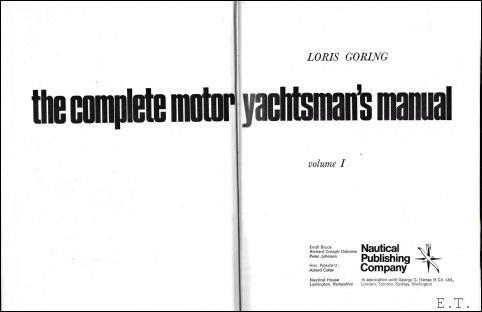 GORING, LORIS. - THE COMPLETE MOTOR YACHTSMAN'S MANUAL. VOLUME I.