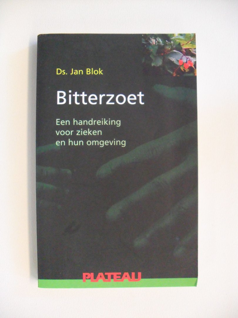 Blok, J. - Bitterzoet / een handreiking voor zieken en hun omgeving