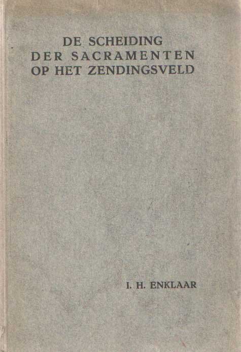 Enklaar, I.H. - De scheiding der sacramenten op het zendingsveld.