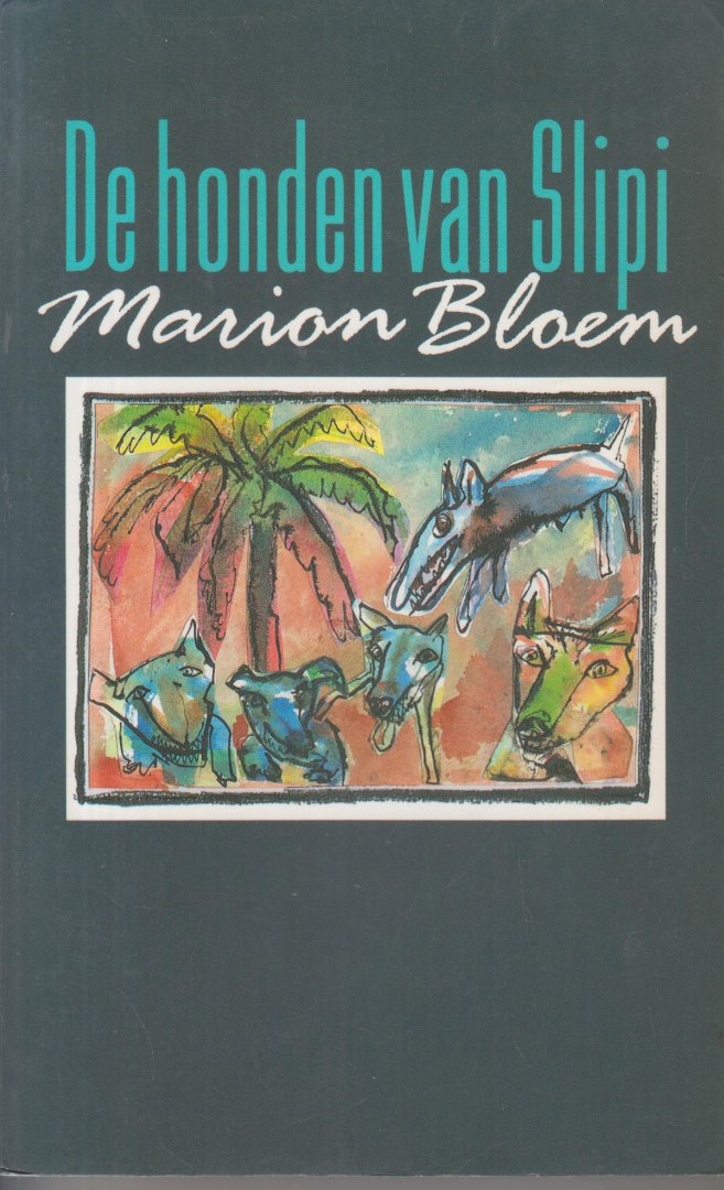Bloem (born 24 August 1952 in Arnhem), Marion - De honden van Slipi - Roman