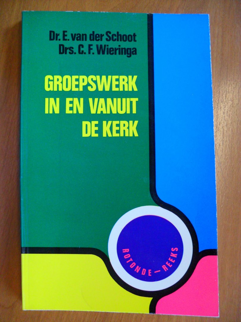 Schoot Dr.E. van der/ Drs. C.F.Wieringa - Groepswerk in en vanuit de kerk