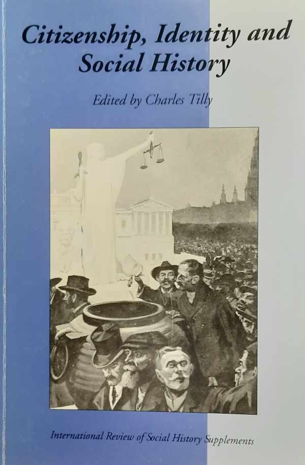 TILLY Charles (Edit.) - Citizenship, Identity and Social History