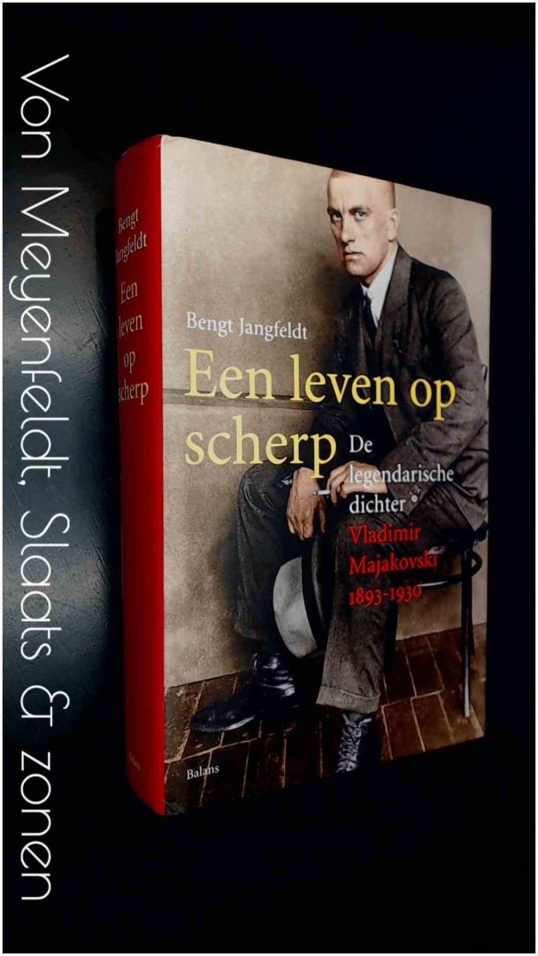 Jangfeldt, Bengt - Een leven op scherp - De legendarische dichter Vladirmir Majakovski 1893 / 1930