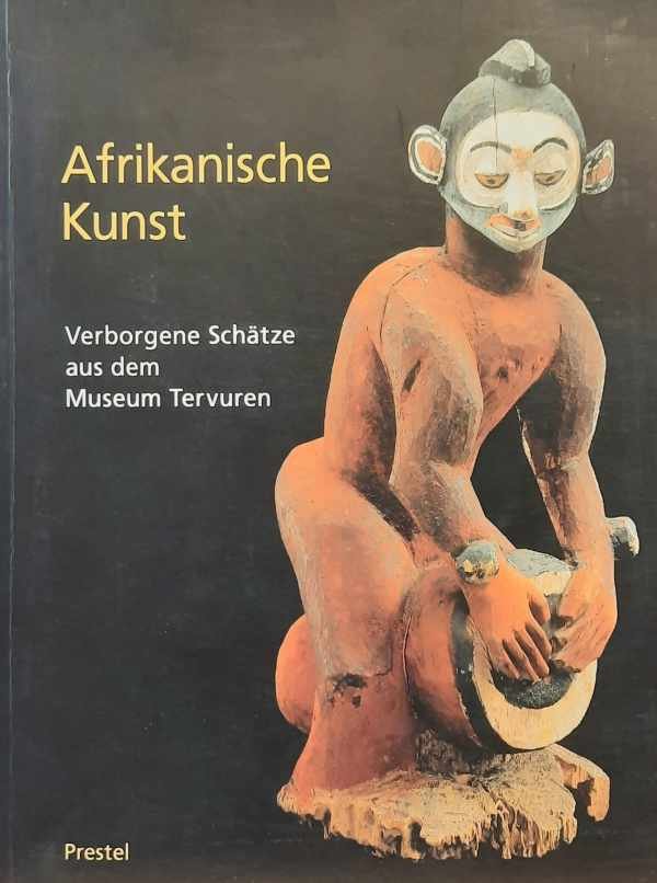 VERSWIJVER Gustaaf, DE PALMENAER Els, BAEKE Viviane, BOUTTIAUX Anne-Marie - Afrikanische Kunst. Verborgene Schätze aus dem Museum Tervuren.