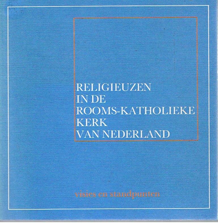 Smits, Leenhouwers e.v.a. - Religieuzen in de Rooms-Katholieke Kerk van Nederland - visies en standpunten