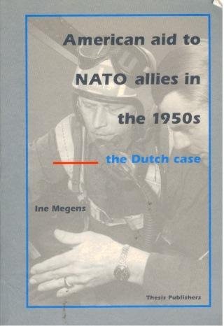 Megens, Ine - American Aid to NATO allies in the 1950s - the Dutch Case.