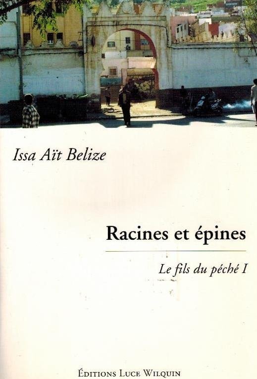 Belize, Issa Ait - Racines et epines + Noces sarrasines -Le fils du peche 1+2
