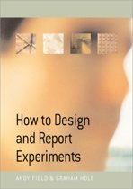 Andy Field, Graham J. Hole - How to Design and Report Experiments