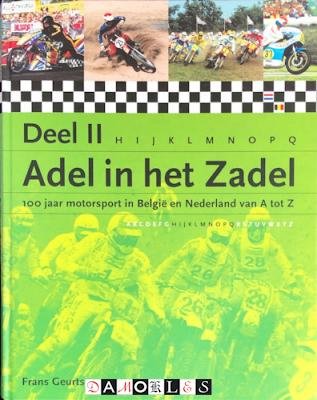 Frans Geurts - Adel in het zadel. 100 jaar motorsport in Belgie en Nederland van A tot Z. Deel 2: H t/m Q