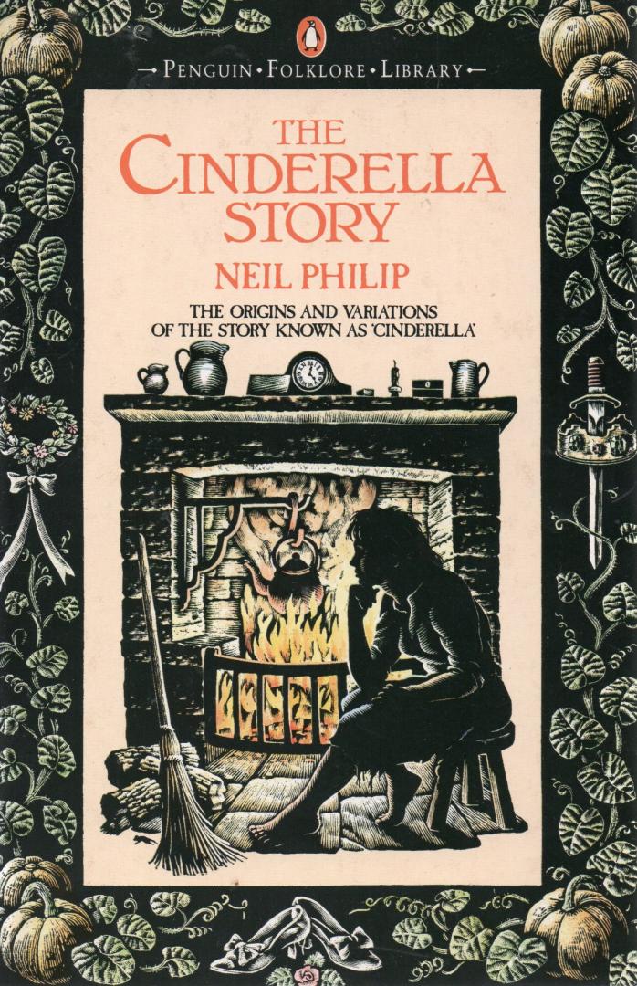 Philip, Neil - The Cinderella story / The origins and variations of the story known as 'Cinderella'
