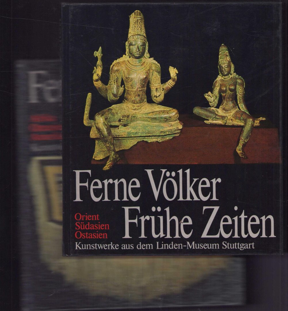 Friedrich Kussmaul - 2 delen: Ferne Volker, fruhe Zeiten : Kunstwerke aus dem Linden-Museum Stuttgart, Staatliches Museum für Völkerkunde
