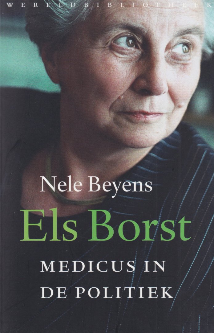 Beyens, Nele - Els Borst. Medicus in de politiek