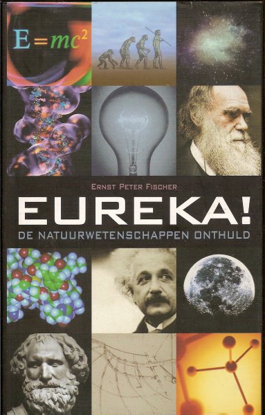 Fischer, Ernst Peter - Eureka! De natuurwetenschappen onthuld