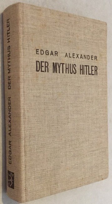 Alexander, Edgar, - Der Mythus Hitler