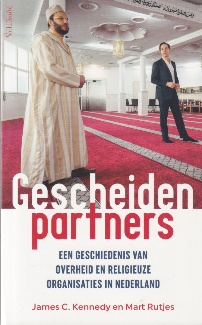 Kennedy, James C. - Gescheiden partners. Een geschiedenis van overheid en religieuze organisaties in Nederland