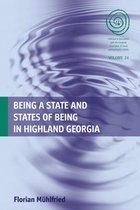 Mühlfried, Florian - Being a state and states of being in highland Georgia.