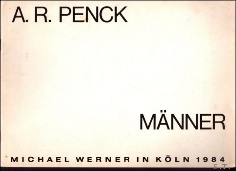 A.R.Penck - A.R.Penck:Manner, Michael Werner In Koln 1984