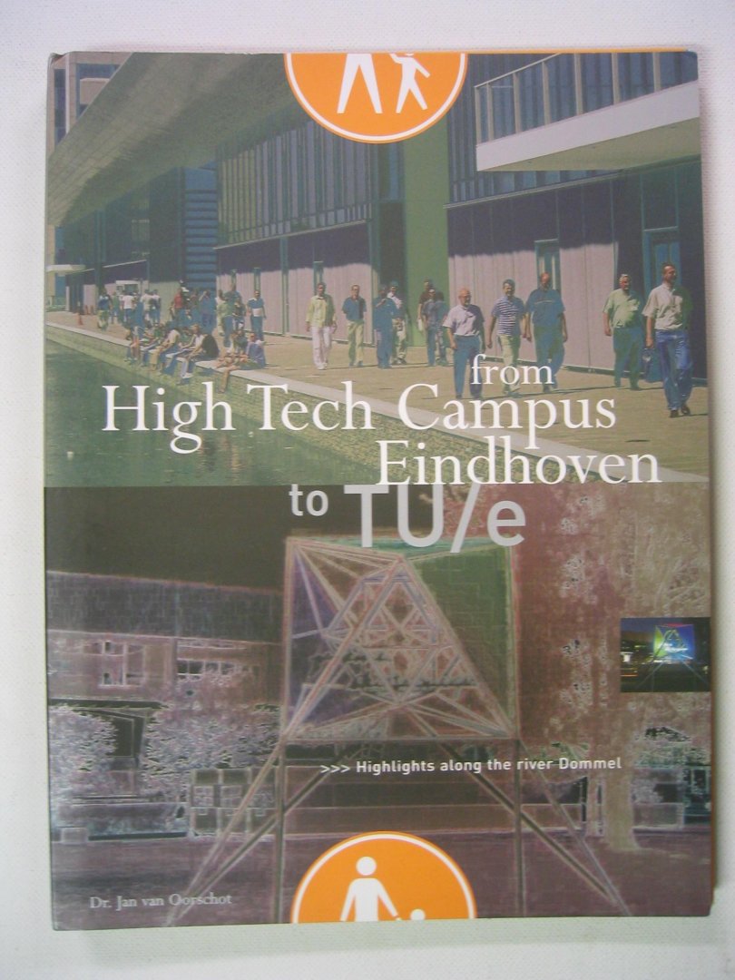 Oorschot, Jan van - From High Tech campus Eindhoven to TU/e. Cultuurhistorische Routes door Eindhoven