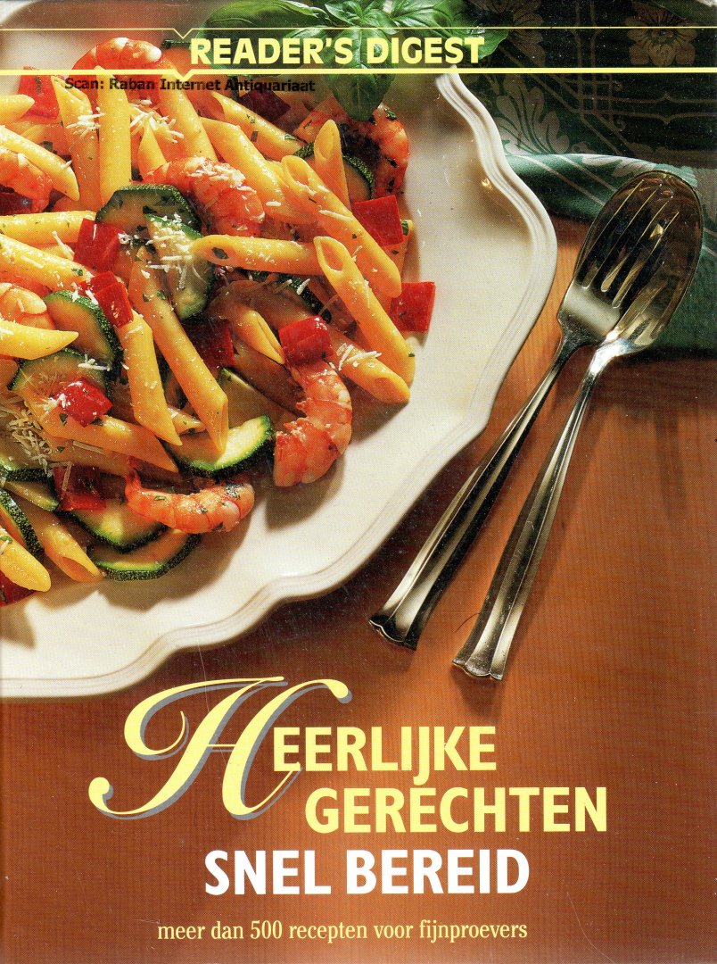 Honders, Marina (red.) - Heerlijke gerechten snel bereid. Meer dan 500 recepten voor fijnproevers
