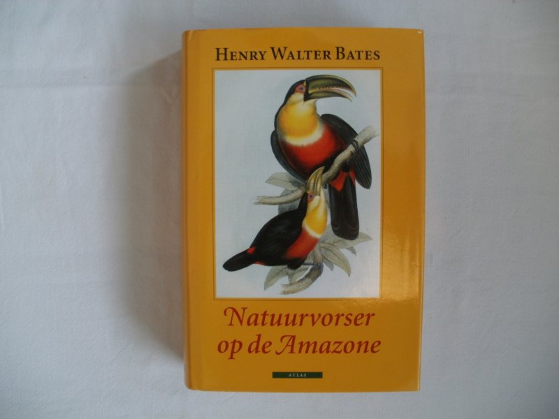 Bates, Henry Walter - Natuurvorser op de Amazone: Verslag van avonturen en belevenissen, gedragingen van dieren, schetsen van het leven der Brazilianen en indianen, en aspecten van d enatuur onder de evenaar, in de loop van elf reislustige jaren