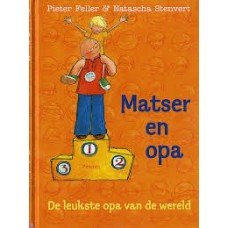 Feller, Pieter en Natascha Stenvert - Matser en opa, de leukste opa van de wereld