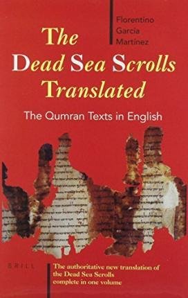 Martinez, Florentino Garcia - The Dead Sea scrolls translated. The Qumran Texts in English. The authoritative new translation of the Dead Sea Scrolls complete in one volume.