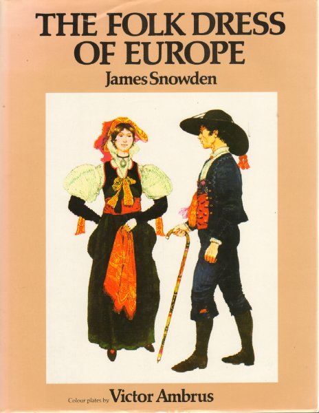 Snowden, James - The Folk Dress of Europe (Colour plates by Victor Ambrus), 160 pag. hardcover + stofomslag (naamsticker op schutblad), goede staat