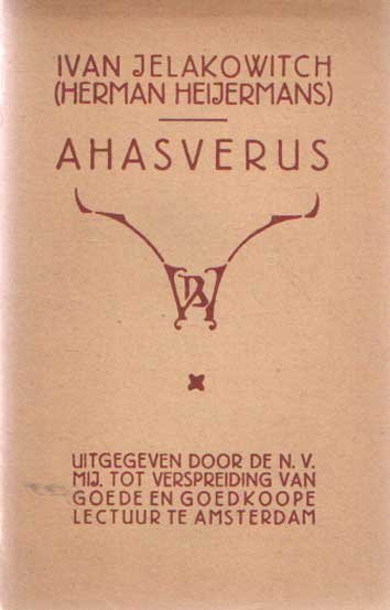 Jelakowitch, Ivan (Herman Heijermans) - Ahasverus. Dramatische episode in 1 bedrijf. Vrij naar het Russisch door W.v.D.