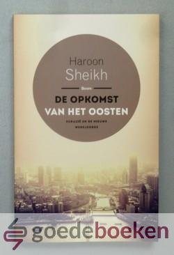 Sheikh, Haroon - De opkomst van het Oosten --- Eurazie en de nieuwe wereldorde