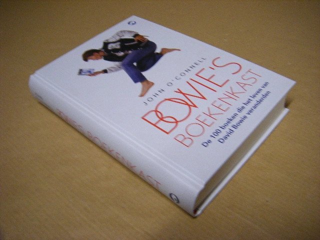 John O Connell - Bowie s boekenkast. De 100 boeken die het leven van David Bowie veranderden