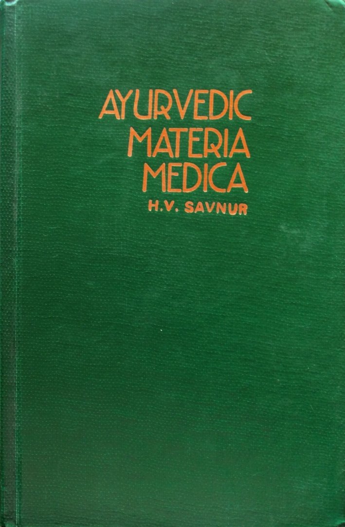 Savnur, H.V. - Ayurvedic Materia Medica with principles of pharmacology & therapeutics (2 parts bound in one)