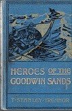 Treanor, T. Stanley - Heroes of the Goodwin Sands