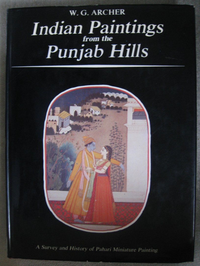 Archer, W. G. - Indian Paintings from the Punjab Hills