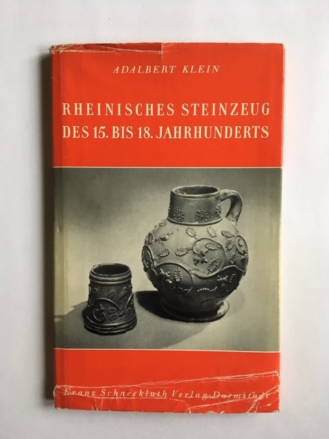 Klein, Adalbert - Rheinisches steinzeug des 15. bis 18. jahrhunderts