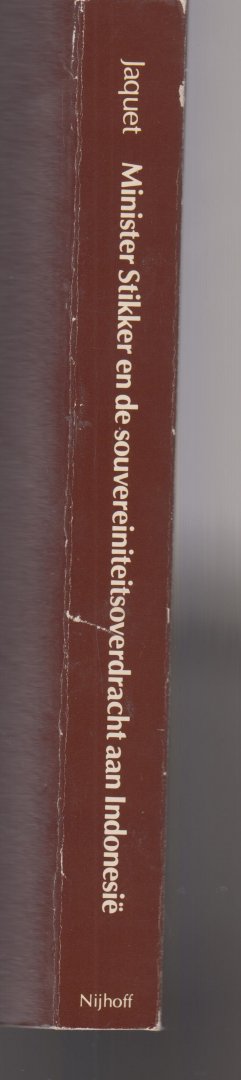 Jaquet, dr L.G.M. - Minister Stikker en de souvereiniteitsoverdracht aan Indonesie - Tweede politionele actie, internationale druk, Ronde Tafel Conferentie