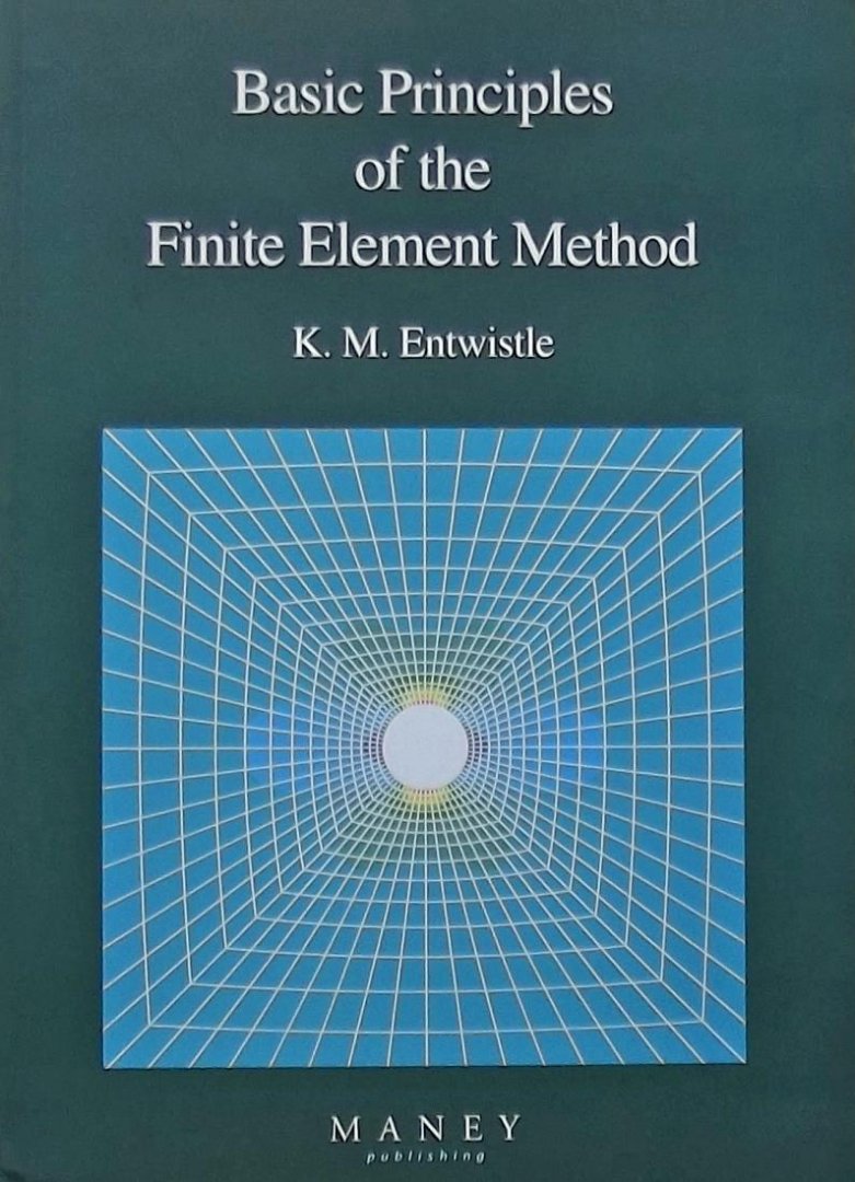 K. M. Entwistle - Basic Principles of the Finite Element Method